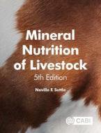 Mineral Nutrition Of Livestock 5e di NEVILLE F. SUTTLE edito da Cabi Publishing