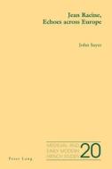 Jean Racine, Echoes Across Europe di John Sayer edito da Peter Lang