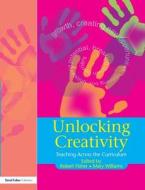 Unlocking Creativity di Robert Fisher, Mary Williams edito da Taylor & Francis Ltd