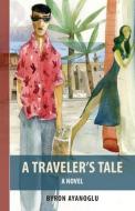 A Traveler's Tale di Byron Ayanoglu edito da DC Books,Canada