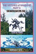 The Witches of Hambone Part 9 the Nastacian Civil War di Norman F. Tate edito da EMP3BOOKS