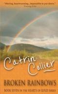Broken Rainbows di Catrin Collier edito da Accent Press Ltd