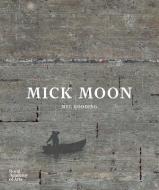 Mick Moon di Mel Gooding edito da Royal Academy of Arts