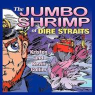 The Jumbo Shrimp of Dire Straits di Kristen Collier, Kevin Scott Collier edito da Guardian Angel Publishing