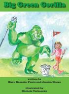 Big Green Gorilla di Mary Roessler Fonte, Jessica Hoppe edito da Sleepytown Press