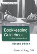 Bookkeeping Guidebook: Second Edition: A Practitioner's Guide di Steven M. Bragg edito da ACCOUNTING TOOLS