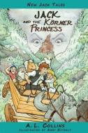 Jack and the Körner Princess di A. L. Collins edito da TELEMACHUS PR LLC