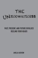 The Unknowingness di Amelia Hathow edito da Eternal Messages Publishing