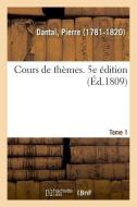 Cours de Th mes. Tome 1. 5e dition di Dantal-P edito da Hachette Livre - BNF