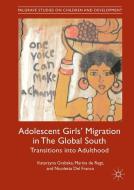 Adolescent Girls' Migration in The Global South di Katarzyna Grabska, Marina De Regt, Nicoletta Del Franco edito da Springer-Verlag GmbH