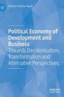 Political Economy of Development and Business di Bhabani Shankar Nayak edito da Springer International Publishing
