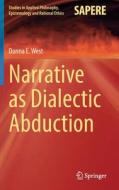Narrative as Dialectic Abduction di Donna E. West edito da Springer International Publishing