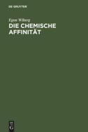 Die chemische Affinität di Egon Wiberg edito da De Gruyter