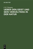 Ueber den Geist und sein Verhältniß in der Natur di F. W. Tittmann edito da De Gruyter