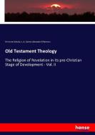 Old Testament Theology di Hermann Schultz, J. A. (James Alexander) Paterson edito da hansebooks