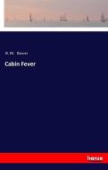 Cabin Fever di B. M. Bower edito da hansebooks
