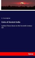 Coins of Ancient India di A. Cunningham edito da hansebooks