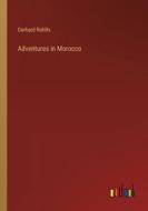 Adventures in Morocco di Gerhard Rohlfs edito da Outlook Verlag