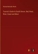 Tourist's Guide to South Devon. Rail, Road, River, Coast and Moor di Richard Nicholls Worth edito da Outlook Verlag