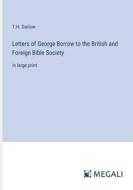 Letters of George Borrow to the British and Foreign Bible Society di T. H. Darlow edito da Megali Verlag