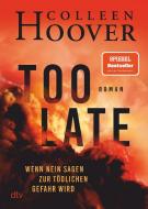 Too Late - Wenn Nein sagen zur tödlichen Gefahr wird di Colleen Hoover edito da dtv Verlagsgesellschaft