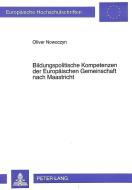 Bildungspolitische Kompetenzen der Europäischen Gemeinschaft nach Maastricht di Oliver Nowoczyn edito da Lang, Peter GmbH
