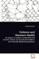 Violence and Women's Health di Michael Anastario edito da VDM Verlag