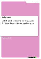 Einfluß des E-Commerce auf den Einsatz der Marketinginstrumente im Gartenbau di Gudrun John edito da GRIN Publishing