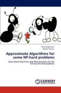 Approximate Algorithms for some NP-hard problems di Nitish Sabharwal, Harshit Sharma edito da LAP Lambert Academic Publishing