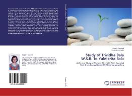 Study of Trividha Bala W.S.R. To Yuktikrita Bala di Gayatri Sawant, Yashashree Joshi edito da LAP Lambert Academic Publishing
