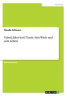 Valerij Jakovlevic Tarsis. Sein Werk und sein Leben di Claudia Fallmann edito da GRIN Publishing
