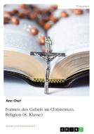 Formen des Gebets im Christentum. Religion (8. Klasse) di Ann Chef edito da GRIN Verlag