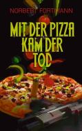 Mit der Pizza kam der Tod di Norbert Fortmann edito da Books on Demand