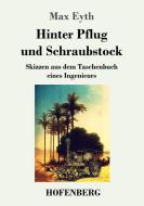 Hinter Pflug und Schraubstock di Max Eyth edito da Hofenberg