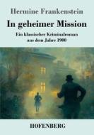 In geheimer Mission di Hermine Frankenstein edito da Henricus - Edition Deutsche Klassik GmbH, Berlin