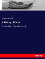 A History of Christ di William Dalrymple edito da hansebooks