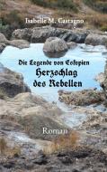 Die Legende von Eskopien Herzschlag des Rebellen di Isabelle M. Castagno edito da Books on Demand