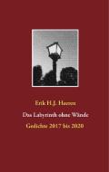 Das Labyrinth ohne Wände di Erik H. J. Heeren edito da Books on Demand