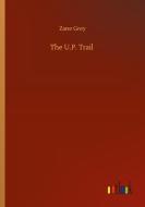 The U.P. Trail di Zane Grey edito da Outlook Verlag