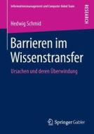 Barrieren im Wissenstransfer di Hedwig Schmid edito da Gabler, Betriebswirt.-Vlg