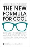 The New Formula For Cool di Judith Kohlenberger edito da Transcript Verlag