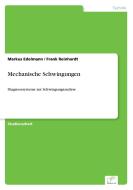 Mechanische Schwingungen di Markus Edelmann, Frank Reinhardt edito da Diplom.de