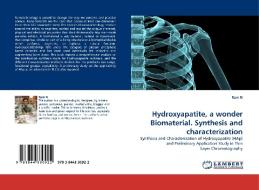 Hydroxyapatite, a wonder Biomaterial. Synthesis and characterization di Ram N edito da LAP Lambert Acad. Publ.