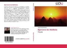 Ejercicio de Aletheia di Miguel Ángel Montoya edito da LAP Lambert Acad. Publ.