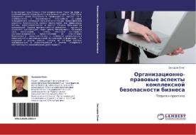 Organizatsionno-pravovye Aspekty Kompleksnoy Bezopasnosti Biznesa di Oleg Zakharov edito da Lap Lambert Academic Publishing