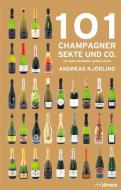 101 Champagner, Sekt und Co. di Andreas Kjörling edito da ullmann publishing GmbH