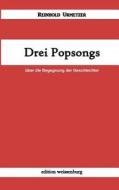 Drei Popsongs di Reinhold Urmetzer edito da tredition