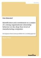 Identification and commitment as a catalyst of a strong organizational citizenship behavior on the shop floor level of m di Peter Bebersdorf edito da Examicus Publishing