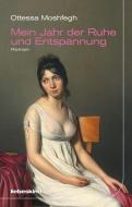 Mein Jahr der Ruhe und Entspannung di Ottessa Moshfegh edito da Liebeskind Verlagsbhdlg.