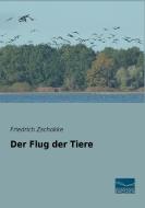 Der Flug der Tiere di Friedrich Zschokke edito da Fachbuchverlag Dresden